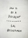 How to Be a Dissident